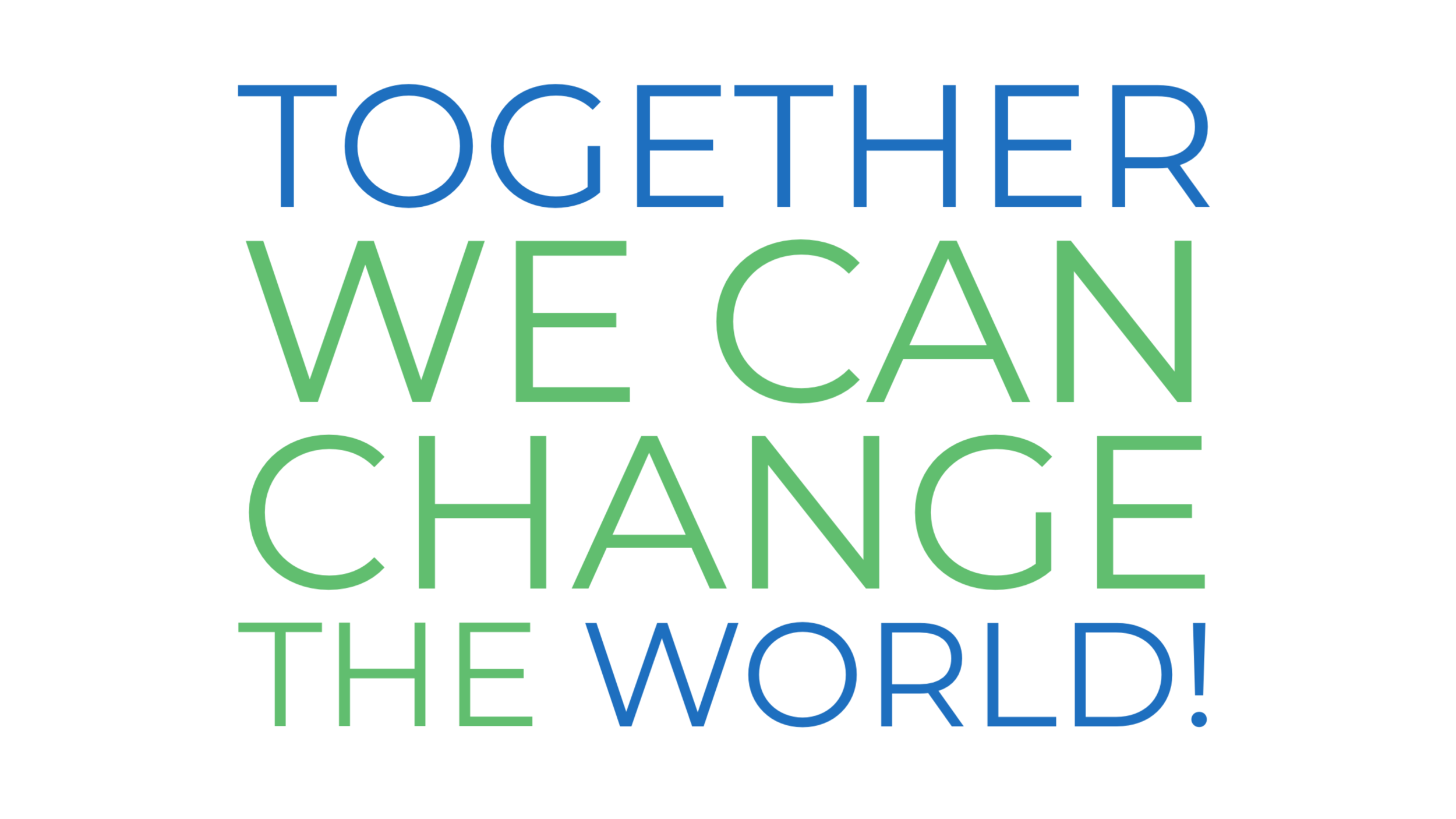 Together we can change the world!