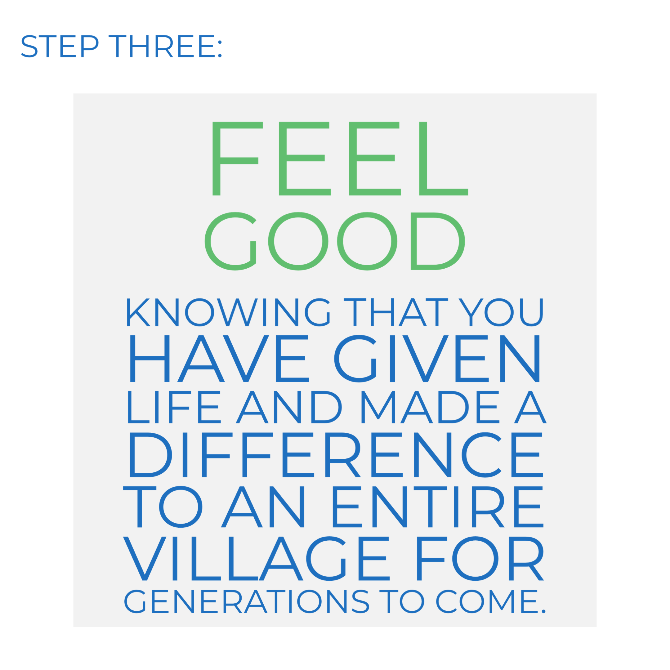 Step three: Feel good knowing that you have given life and made a difference to an entire village for generations to come.